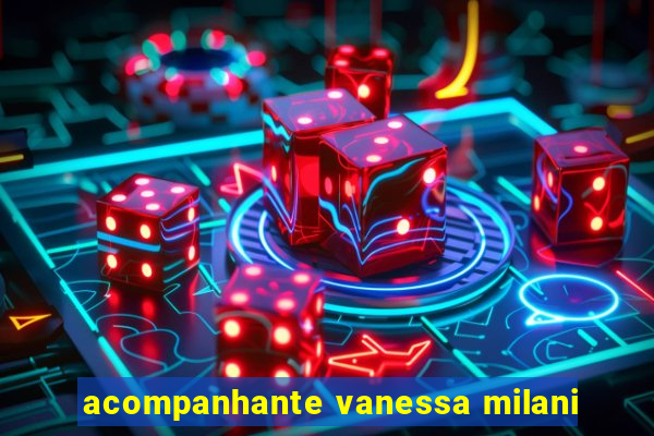 acompanhante vanessa milani